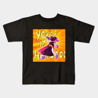 You're my hero!!! Kids T-Shirt